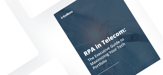RPA in Telecom:  The Executive Guide to Maximizing Your Tech Portfolio